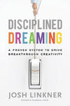 Disciplined Dreaming - A Proven System to Drive Breakthrough Creativity w sklepie internetowym Libristo.pl