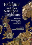 Frisians and their North Sea Neighbours – From the Fifth Century to the Viking Age w sklepie internetowym Libristo.pl