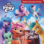 Gdzie jest jajo? My Little Pony Nowe pokolenie Książka z otwieranymi okienkami w sklepie internetowym Libristo.pl