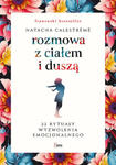 Rozmowa z ciałem i duszą 22 rytuały wyzwolenia emocjonalnego w sklepie internetowym Libristo.pl