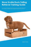 Nova Scotia Duck-Tolling Retriever Training Guide Nova Scotia Duck-Tolling Retriever Training Includes w sklepie internetowym Libristo.pl