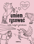Umiem rysować konie kucyki i jednorożce w sklepie internetowym Libristo.pl