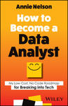 How to Become a Data Analyst: How You Can Transiti on Out of ANY Career and Into Data in 90 Minutes a Day Without Taking a Single Math or Coding Clas w sklepie internetowym Libristo.pl