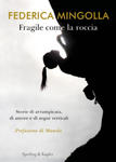 Fragile come la roccia. Storie di arrampicata, di amore e di sogni verticali w sklepie internetowym Libristo.pl