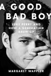 A Good Bad Boy: Luke Perry and How a Generation Grew Up w sklepie internetowym Libristo.pl
