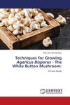 Techniques for Growing Agaricus Bisporus - The White Button Mushroom: w sklepie internetowym Libristo.pl