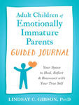 Adult Children of Emotionally Immature Parents Guided Journal: Your Space to Heal, Reflect, and Reconnect with Your True Self w sklepie internetowym Libristo.pl