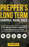 Preppers Long Term Survival Guide 2023: The Ultimate Prepper's Handbook for Off Grid Living for 5 Years: Ultimate Survival Tips, Off the Grid Survival w sklepie internetowym Libristo.pl