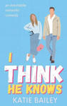 I Think He Knows: A Romantic Comedy w sklepie internetowym Libristo.pl