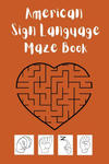 American Sign Language Maze Book.This book is perfect for your child to learn and practice the ASL alphabet and have fun at the same time. w sklepie internetowym Libristo.pl