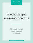 Psychoterapia sensomotoryczna. Interwencje w terapii traumy i zaburzeń przywiązania w sklepie internetowym Libristo.pl