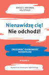 Nienawidzę cię! Nie odchodź!. Zrozumieć osobowość borderline wyd. 2 w sklepie internetowym Libristo.pl