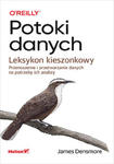 Potoki danych. Leksykon kieszonkowy. Przenoszenie i przetwarzanie danych na potrzeby ich analizy w sklepie internetowym Libristo.pl