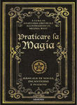Praticare la magia. Manuale di magia, incantesimi e pozioni w sklepie internetowym Libristo.pl
