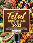 The UK Tefal Digital Air Fryer Cookbook 2023 w sklepie internetowym Libristo.pl