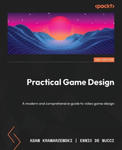 Practical Game Design - Second Edition: A modern and comprehensive guide to video game design w sklepie internetowym Libristo.pl
