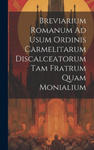 Breviarium Romanum Ad Usum Ordinis Carmelitarum Discalceatorum Tam Fratrum Quam Monialium w sklepie internetowym Libristo.pl
