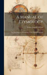 A Manual of Etymology: Or, First Steps to a Knowledge of the English Language w sklepie internetowym Libristo.pl