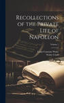 Recollections of the Private Life of Napoleon; Volume 1 w sklepie internetowym Libristo.pl