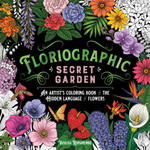 Floriographic: Secret Garden: An Artist's Coloring Book of the Secret Language of Flowers w sklepie internetowym Libristo.pl