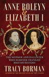 Anne Boleyn & Elizabeth I: The Mother and Daughter Who Forever Changed British History w sklepie internetowym Libristo.pl