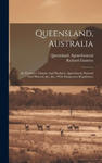 Queensland, Australia: Its Territory, Climate And Products, Agricultural, Pastoral And Mineral, &c., &c., With Emigration Regulations w sklepie internetowym Libristo.pl