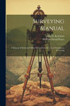 Surveying Manual; a Manual of Field and Office Methods for the use of Students in Surveying w sklepie internetowym Libristo.pl