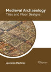 Medieval Archaeology: Tiles and Floor Designs w sklepie internetowym Libristo.pl