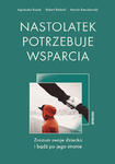 Nastolatek potrzebuje wsparcia. Zrozum swoje dziecko i bądź po jego stronie w sklepie internetowym Libristo.pl