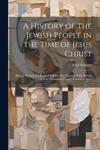 A History of the Jewish People in the Time of Jesus Christ; Being a Second and Revised Edition of a "Manual of the History of New Testament Times." Vo w sklepie internetowym Libristo.pl