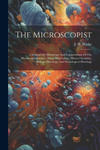 The Microscopist: A Manual Of Microscopy And Compendium Of The Microscopic Science: Micro-minerology, Micro-chemistry, Biology, Histolog w sklepie internetowym Libristo.pl