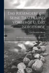 Das Riesengebirge, Seine Thäler Und Vorberge U. Das Isergebirge: Reiseführer. Mit 36 Abbildungen U. Einer Karte w sklepie internetowym Libristo.pl