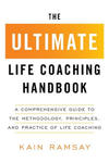 The Ultimate Life Coaching Handbook: A Comprehensive Guide to the Methodology, Principles, and Practice of Life Coaching w sklepie internetowym Libristo.pl
