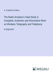 The Radio Amateur's Hand Book; A Complete, Authentic and Informative Work on Wireless Telegraphy and Telephony w sklepie internetowym Libristo.pl