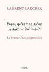 Papa, qu'est ce qu'on a fait au Rwanda ?. La France face au génocide w sklepie internetowym Libristo.pl