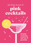 The Little Book of Pink Cocktails: 50 Pink Cocktails, Spritzes and Punches w sklepie internetowym Libristo.pl