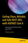 Coding Clean, Reliable, and Safe Rest APIs with ASP.NET Core 8: Develop Robust Minimal APIs with .Net 8 w sklepie internetowym Libristo.pl