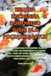 KSI??KA KUCHENNA DOMOWEGO SUSHI DLA POCZ?TKUJ?CYCH w sklepie internetowym Libristo.pl