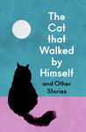 Cat that Walked by Himself and Other Cat Stories w sklepie internetowym Libristo.pl