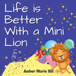 Life is Better With a Mini Lion: A Story of Courage and Friendship w sklepie internetowym Libristo.pl