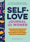 Self-Love Journal for Women: Prompts and Practices for Your Journey to Self-Worth, Self-Care, and Self-Acceptance w sklepie internetowym Libristo.pl