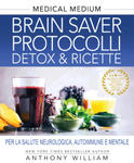 Medical medium. Brain saver protocolli. Detox & ricette per la salute neurologica, autoimmune e mentale w sklepie internetowym Libristo.pl