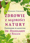 Zdrowie z mądrości natury. Przewodnik po medycynie św. Hildegardy z Bingen wyd. 2 w sklepie internetowym Libristo.pl