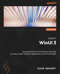 Learn WinUI 3 - Second Edition: Leverage WinUI and the Windows App SDK to create modern Windows applications with C# and XAML w sklepie internetowym Libristo.pl