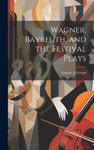 Wagner, Bayreuth, and the Festival Plays w sklepie internetowym Libristo.pl