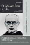 St. Maximilian Kolbe: The Collected Essays of Peter Damian Fehlner, Ofm Conv: Volume 6 w sklepie internetowym Libristo.pl