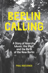 Berlin Calling: A Story of Anarchy, Music, the Wall, and the Birth of the New Berlin w sklepie internetowym Libristo.pl