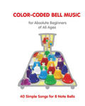Color-Coded Bell Music for Absolute Beginners of All Ages 40 One Octave Songs w sklepie internetowym Libristo.pl