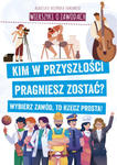 Wierszyki o zawodach. Kim w przyszłości pragniesz zostać? Wybierz zawód, to rzecz prosta! w sklepie internetowym Libristo.pl