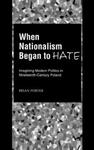 When Nationalism Began to Hate w sklepie internetowym Libristo.pl
